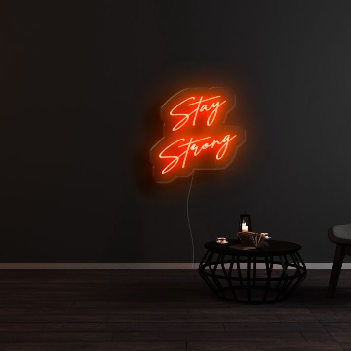 Stay Strong Neon Sign