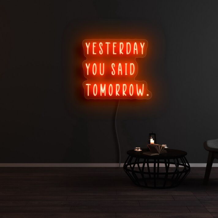 Yesterday You Said Tomorrow Neon Sign
