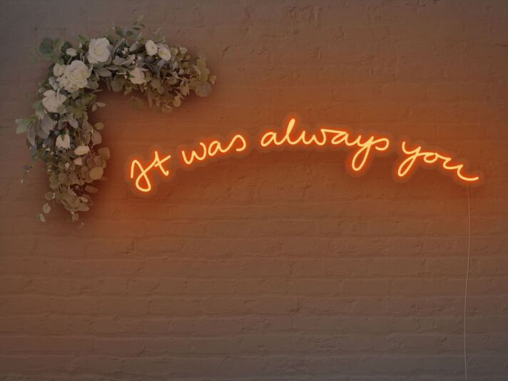 It Was Always You V2 Neon Sign