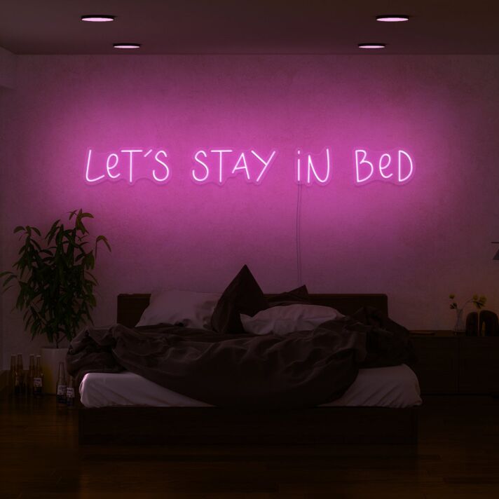 Lets Stay In Bed Neon Sign