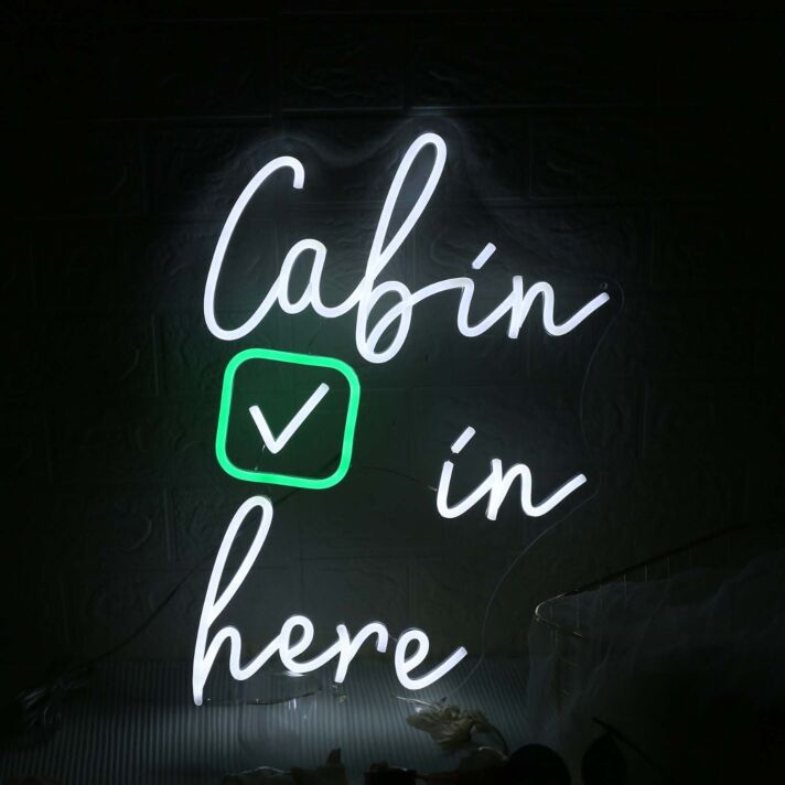 Cabin In Here Custom Neon Sign