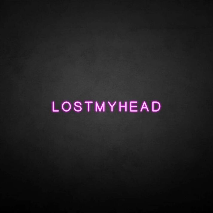 LOSTMYHEAD' neon sign