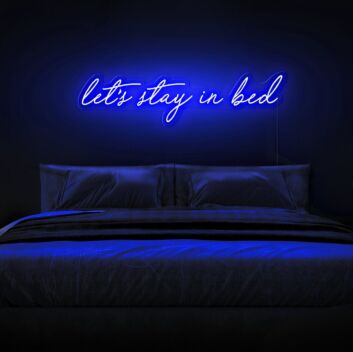 Let&#39;s Stay In Bed Neon Sign