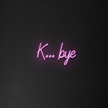 &#39;K...Bye&#39; neon sign