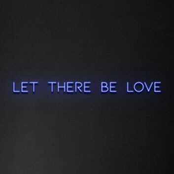 Let There Be Love Neon Sign