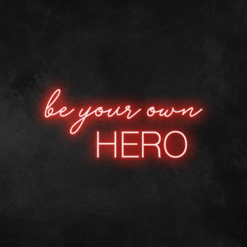 &#39;Be Your Own Hero&#39; Neon Sign (2 Lines)