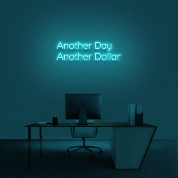 Another Day Another Dollar Neon Sign