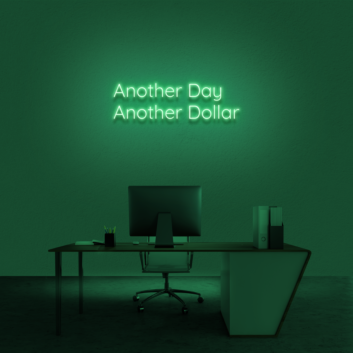 Another Day Another Dollar Neon Sign