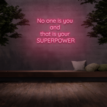 &#39;No one is you and that is your superpower&#39; Neon Sign