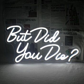 Elevate Your Space: From Home Decor to Office Chic with the "But Did You Die" Neon Sign.