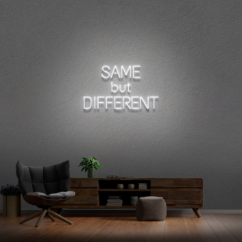 &#39;Same But Different&#39; Neon Sign