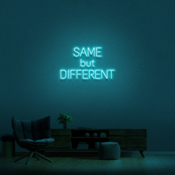 &#39;Same But Different&#39; Neon Sign