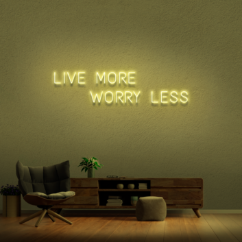 &#39;Live More Worry Less&#39; Neon Sign