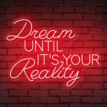 Brighten Your Home, Office, or Event with the Inspirational 'Dream Until Its Your Reality' Quote Neon Sign.