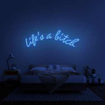 Life&#39;s A Bitch&#39; Neon Sign