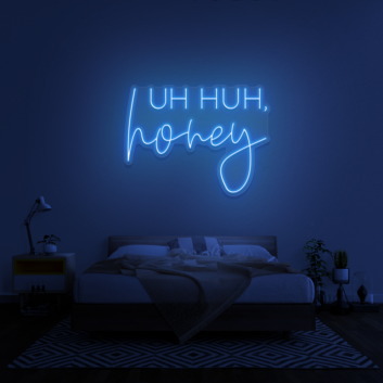 &#39;Uh Huh, Honey&#39; Neon Sign