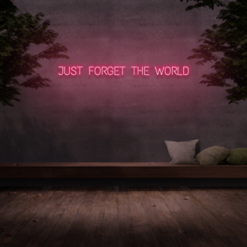 &#39;Just Forget The World&#39; Neon Sign