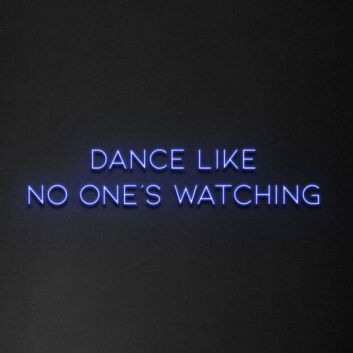 &#39;Dance Like No One's Watching&#39; Neon Sign