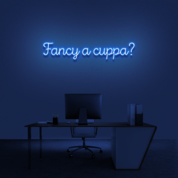 Fancy A Cuppa&#39; Neon Sign
