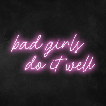 Bad Girls Do It Well Neon Sign