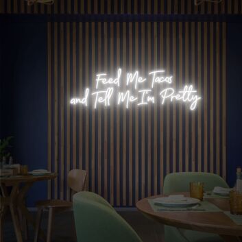 Feed Me Tacos and Tell Me I’m Pretty Two-Line Script LED Neon Sign