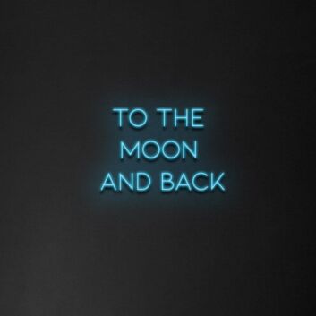 &#39;To the moon and back&#39; Neon Sign