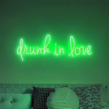 Drunk In Love&#39; Neon Sign