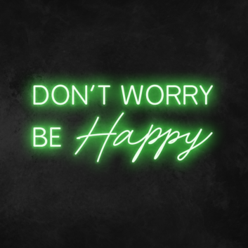 Don&#39;t Worry Be Happy Neon Sign