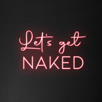 Let&#39;s Get Naked Neon Sign