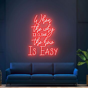 Brighten Your Bar, Office, and Wedding Venues with the Inspirational Glow of When The Why Is Clear The How Is Easy Neon Sign.