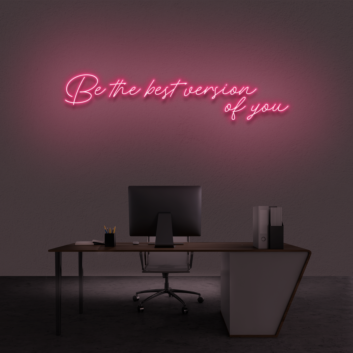Be the Best Version of You Neon Sign