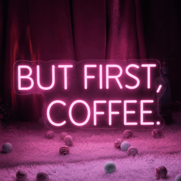 &#39;But First, Coffee&#39; Neon Sign