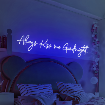&#39;Always Kiss Me Goodnight&#39; neon sign