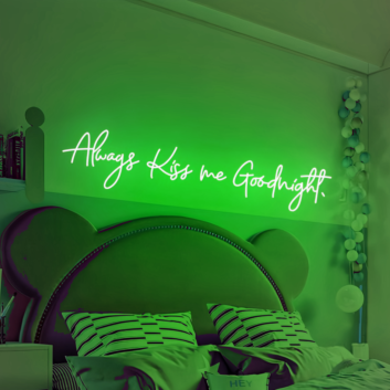&#39;Always Kiss Me Goodnight&#39; neon sign
