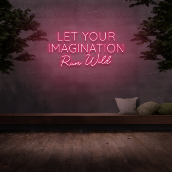 &#39;Let your imagination run wild&#39; Neon Sign