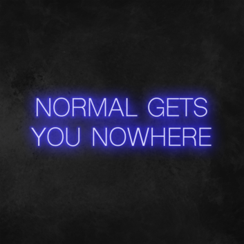 &#39;Normal Gets You Nowhere&#39; Neon Sign