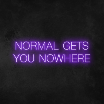 &#39;Normal Gets You Nowhere&#39; Neon Sign