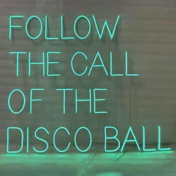 &#39;Follow The Call Of The Disco Ball&#39; Neon Sign