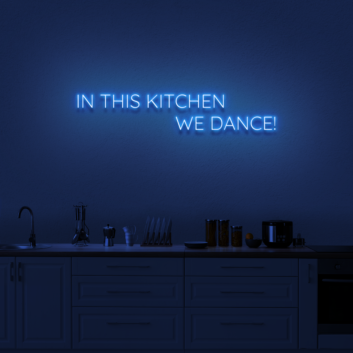 &#39;In this kitchen we dance&#39; Neon sign