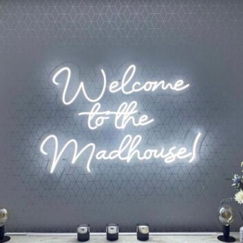 &#39;Welcome To The Madhouse&#39; Neon Sign