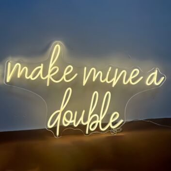 Make mine a double LED Neon Sign