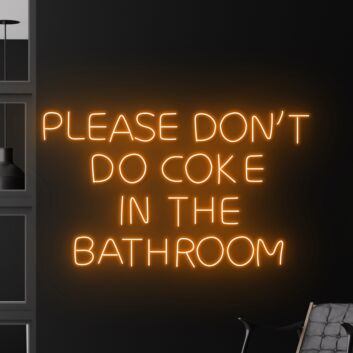 Please Dont Do Coke In The Bathroom Led Neon Sign