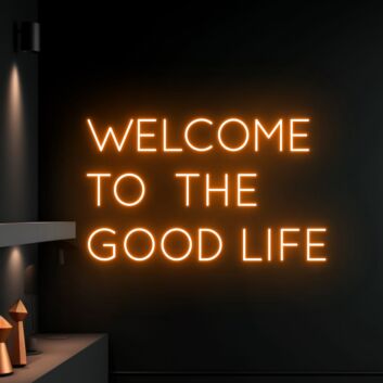 Welcome To The Good Life Led Neon Sign Custom Text Quote Neon Led Sign