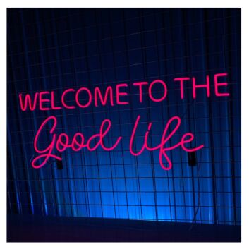 Welcome To The Good Life Led Neon Sign Neon Led Sign