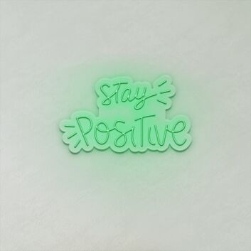 Stay Positive LED Sign