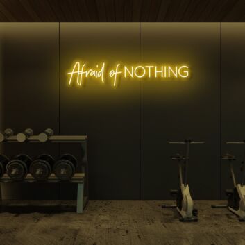 Afraid of NOTHING LED Neon Sign