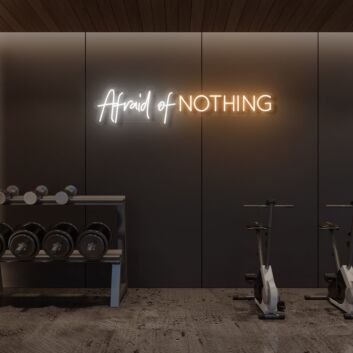 Afraid of NOTHING LED Neon Sign