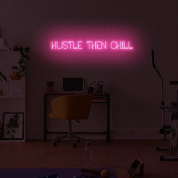 Hustle then chill LED Neon Sign