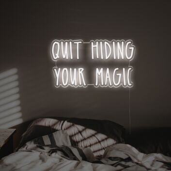 Quit Hiding Your Magic LED Custom Neon Sign