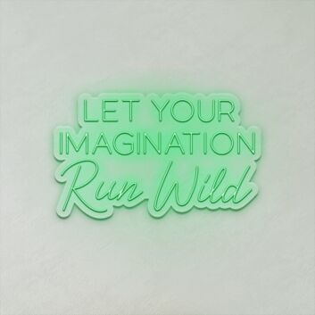Let Your Imagination Run Wild LED Neon Sign